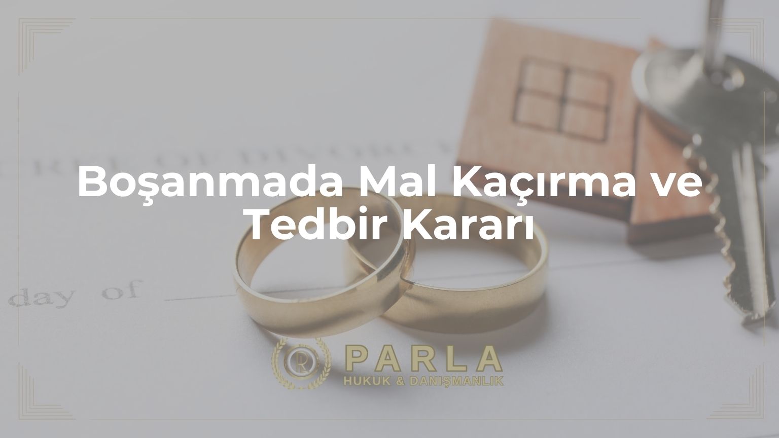 Boşanmada Mal Kaçırma ve Tedbir Kararı