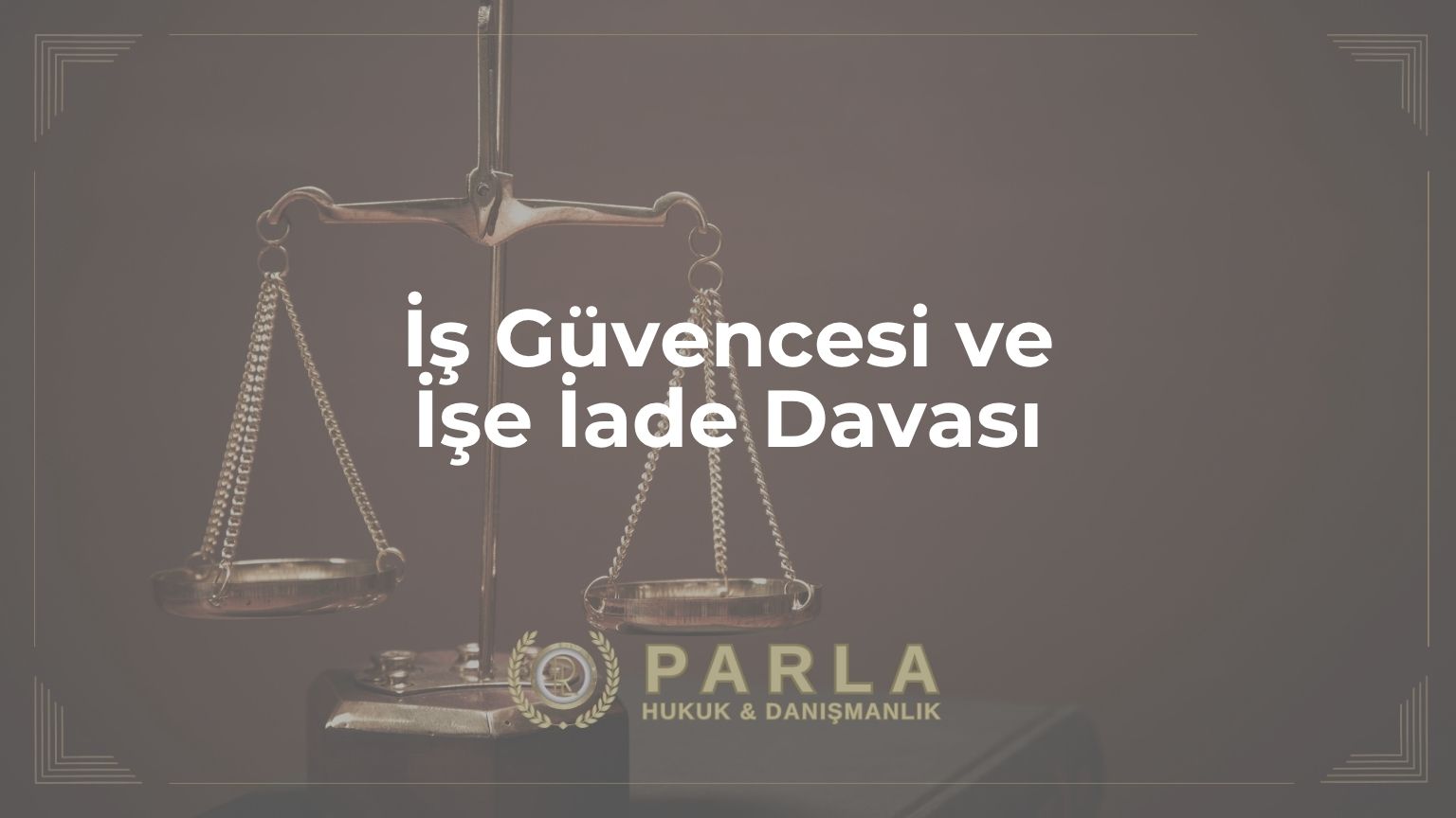İş Güvencesi ve İşe İade Davası