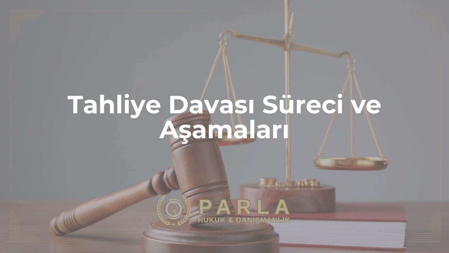 Tahliye Davası Süreci ve Aşamaları