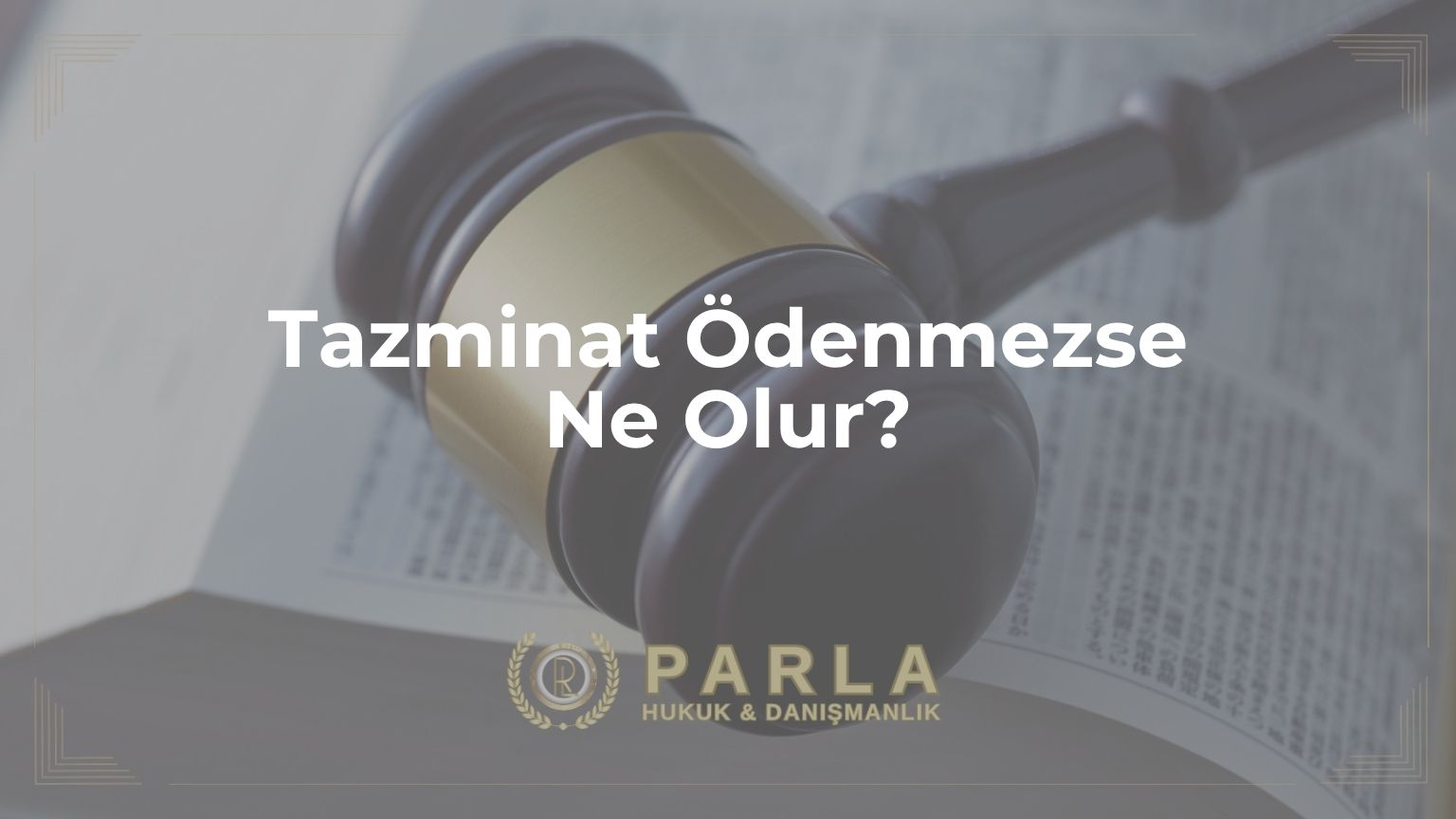Tazminat Ödenmezse Ne Olur?