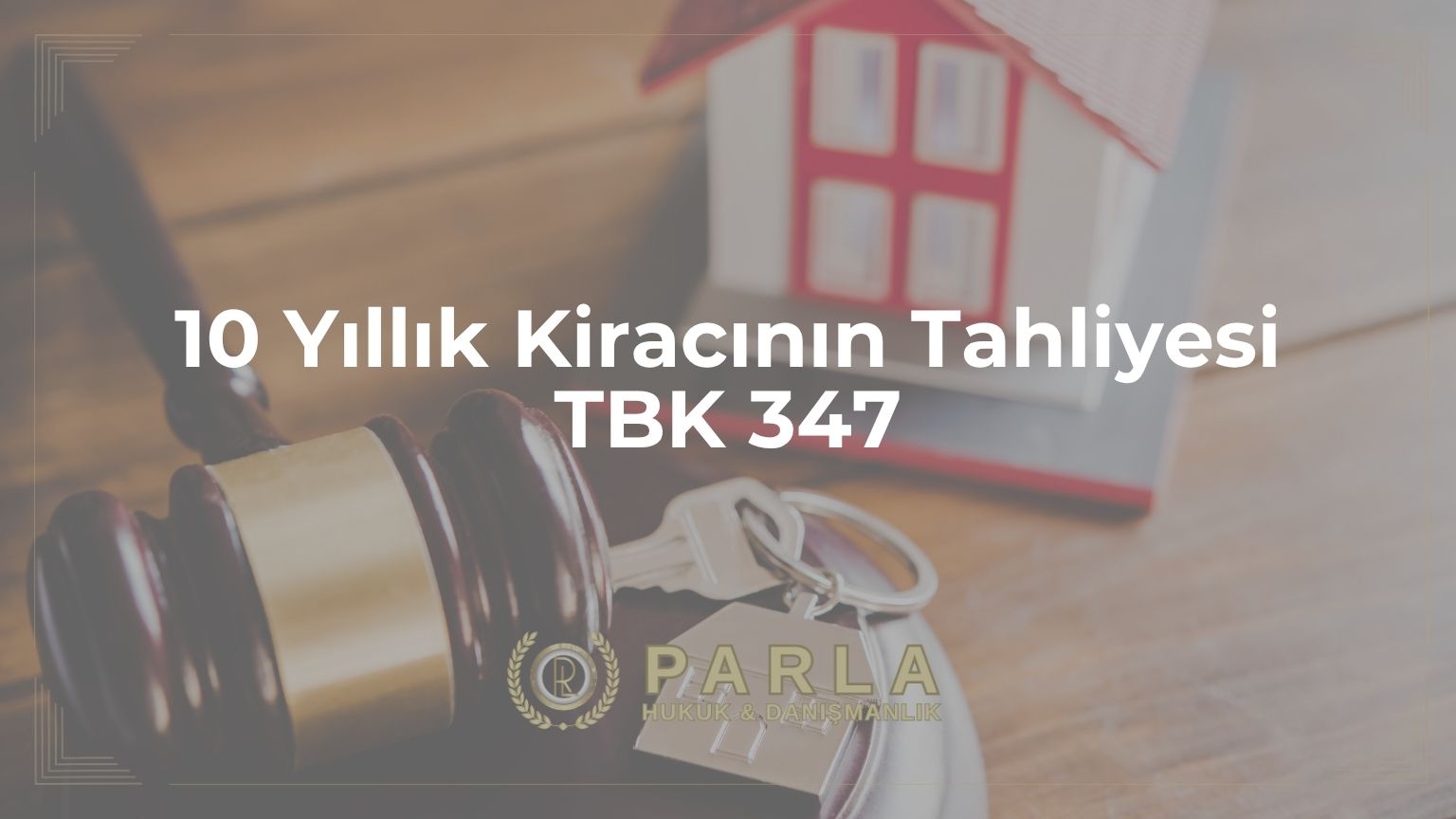 10 Yıllık Kiracının Tahliyesi: TBK 347