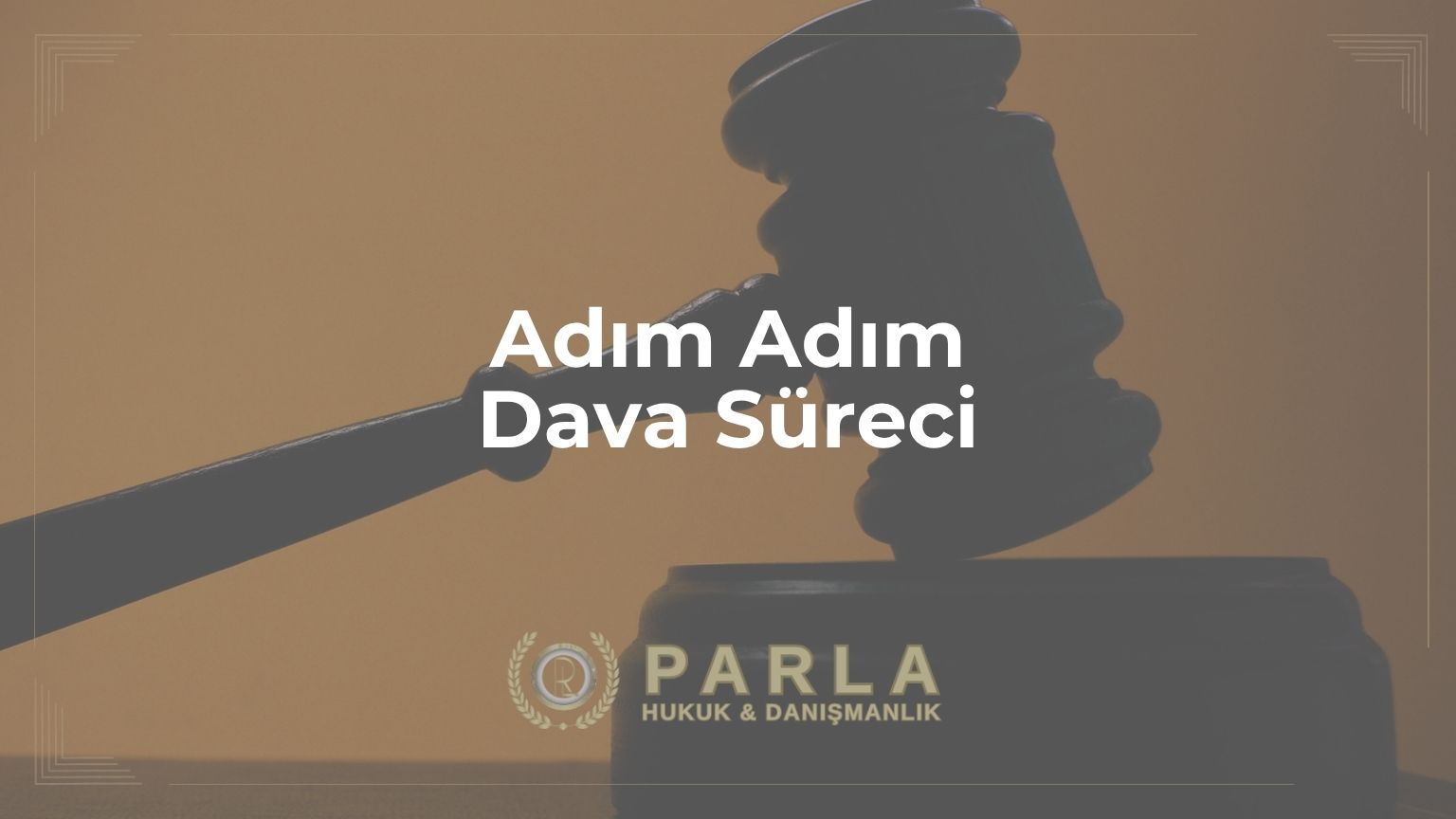 Adım Adım Dava Süreci