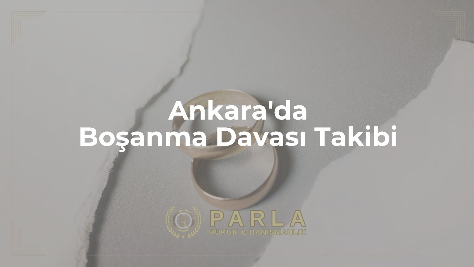 Ankara'da Boşanma Davası Takibi