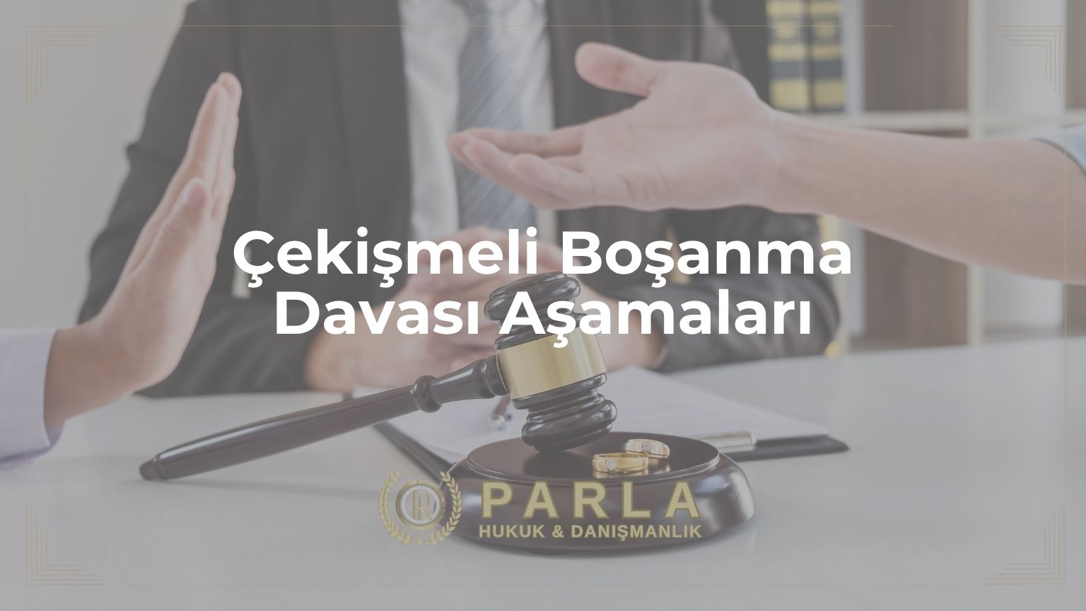 Çekişmeli Boşanma Davası Aşamaları