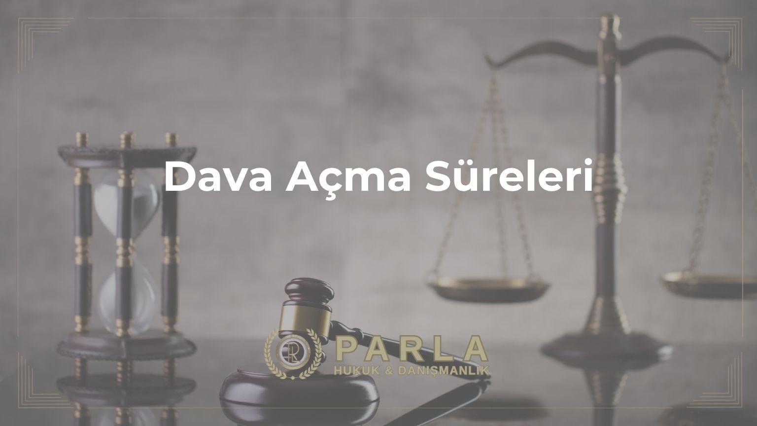 Dava Açma Süreleri
