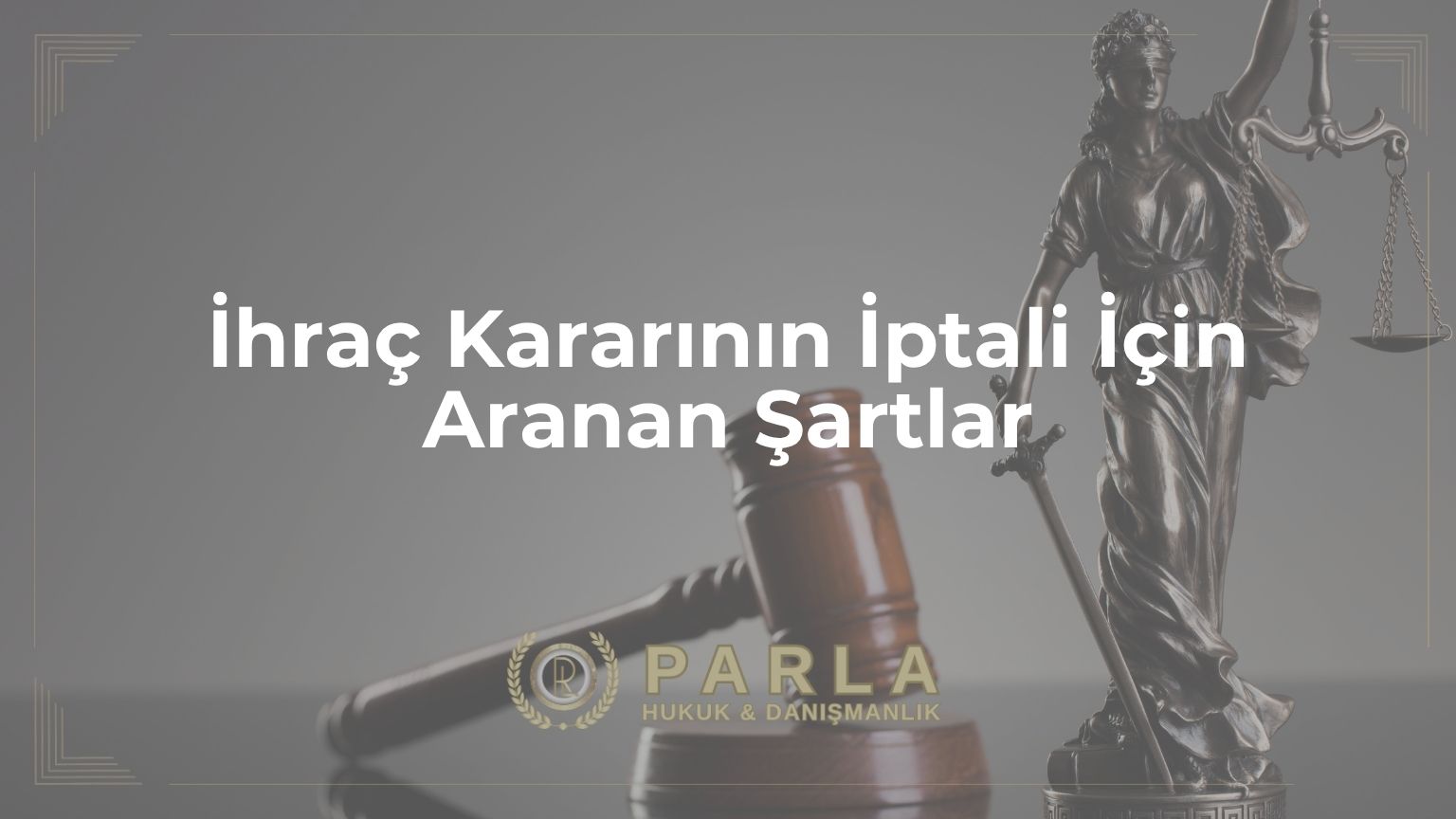 İhraç Kararının İptali İçin Aranan Şartlar