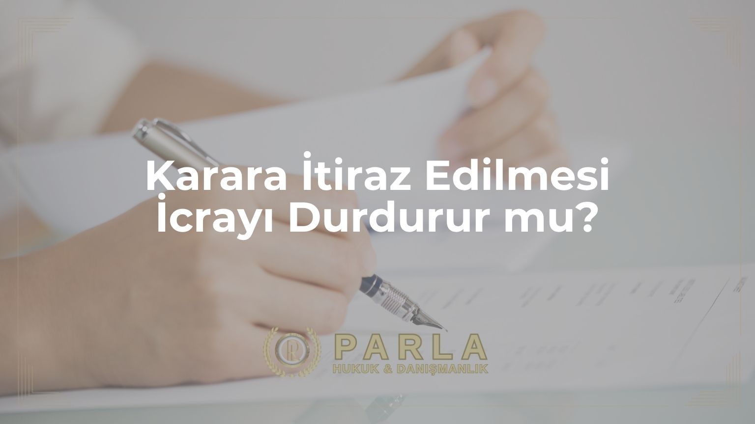 Karara İtiraz Edilmesi İcrayı Durdurur mu?