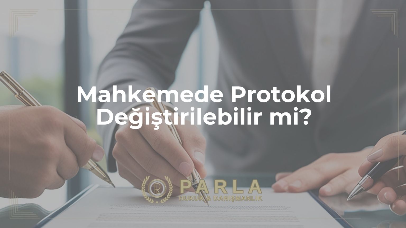 Mahkemede Protokol Değiştirilebilir mi?