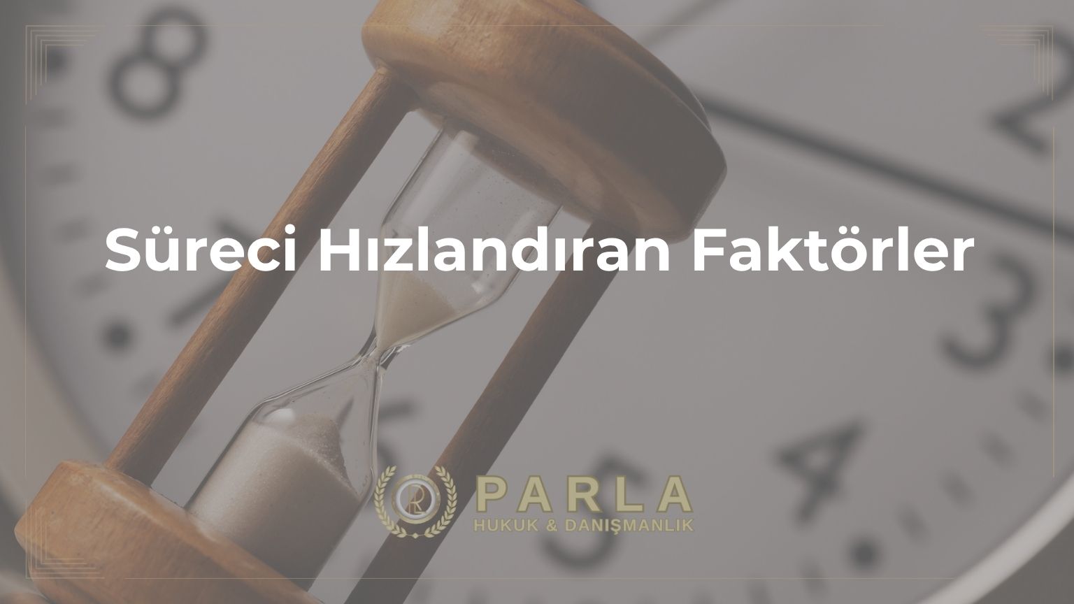 Süreci Hızlandıran Faktörler