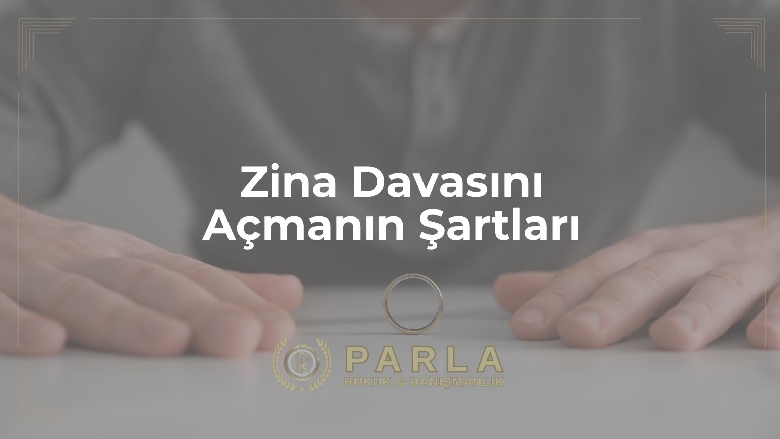 Zina Davasını Açmanın Şartları