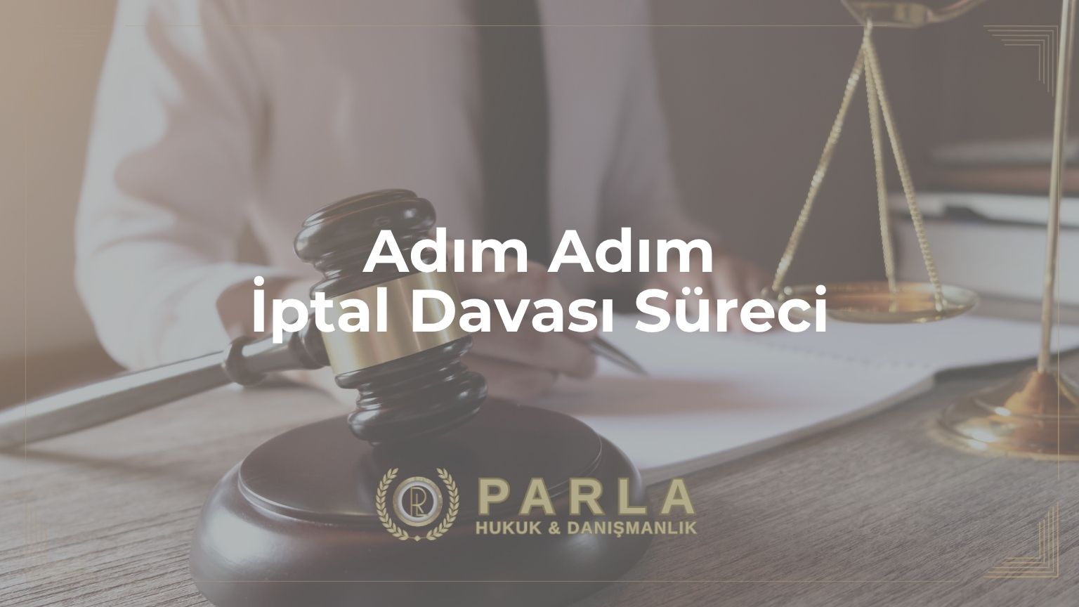 Adım Adım İptal Davası Süreci