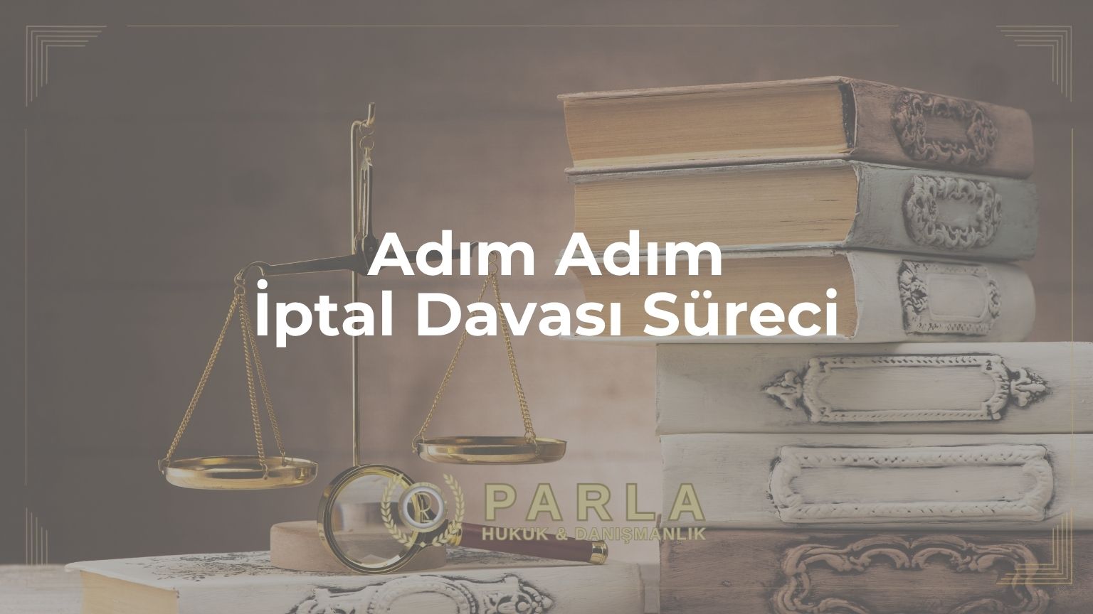 Adım Adım İptal Davası Süreci