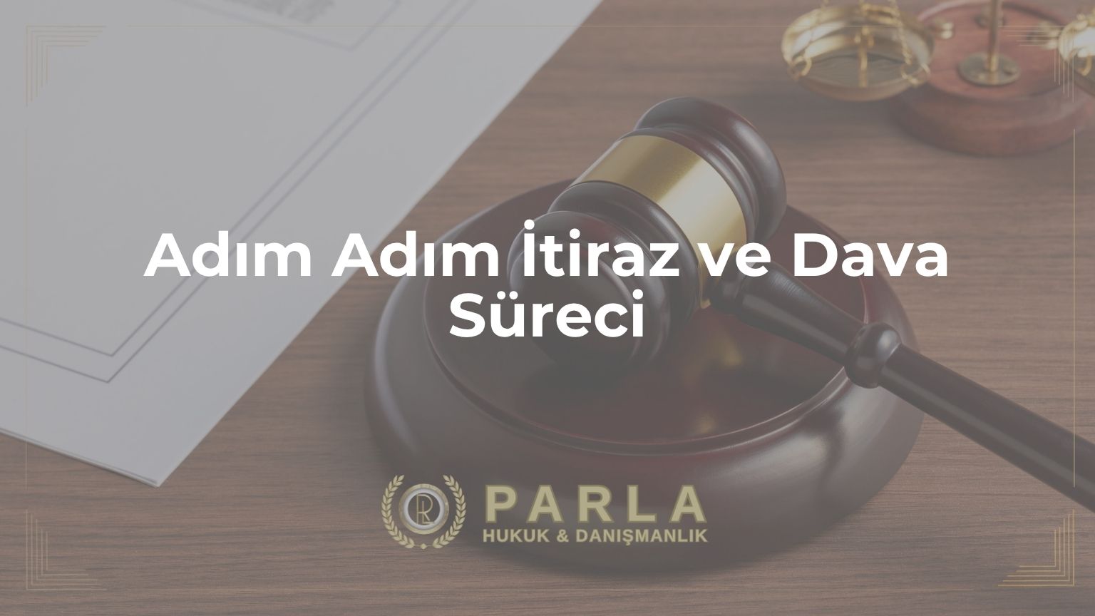 Adım Adım İtiraz ve Dava Süreci