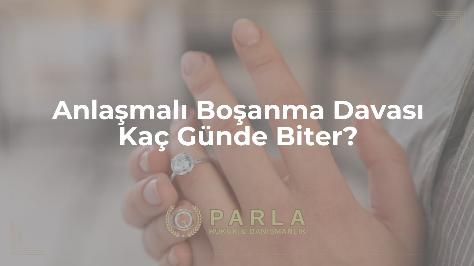 Anlaşmalı Boşanma Davası Kaç Günde Biter?