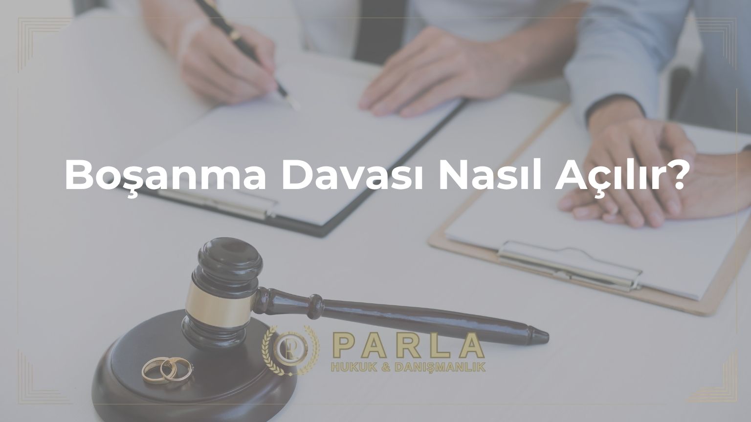 Boşanma Davası Nasıl Açılır?