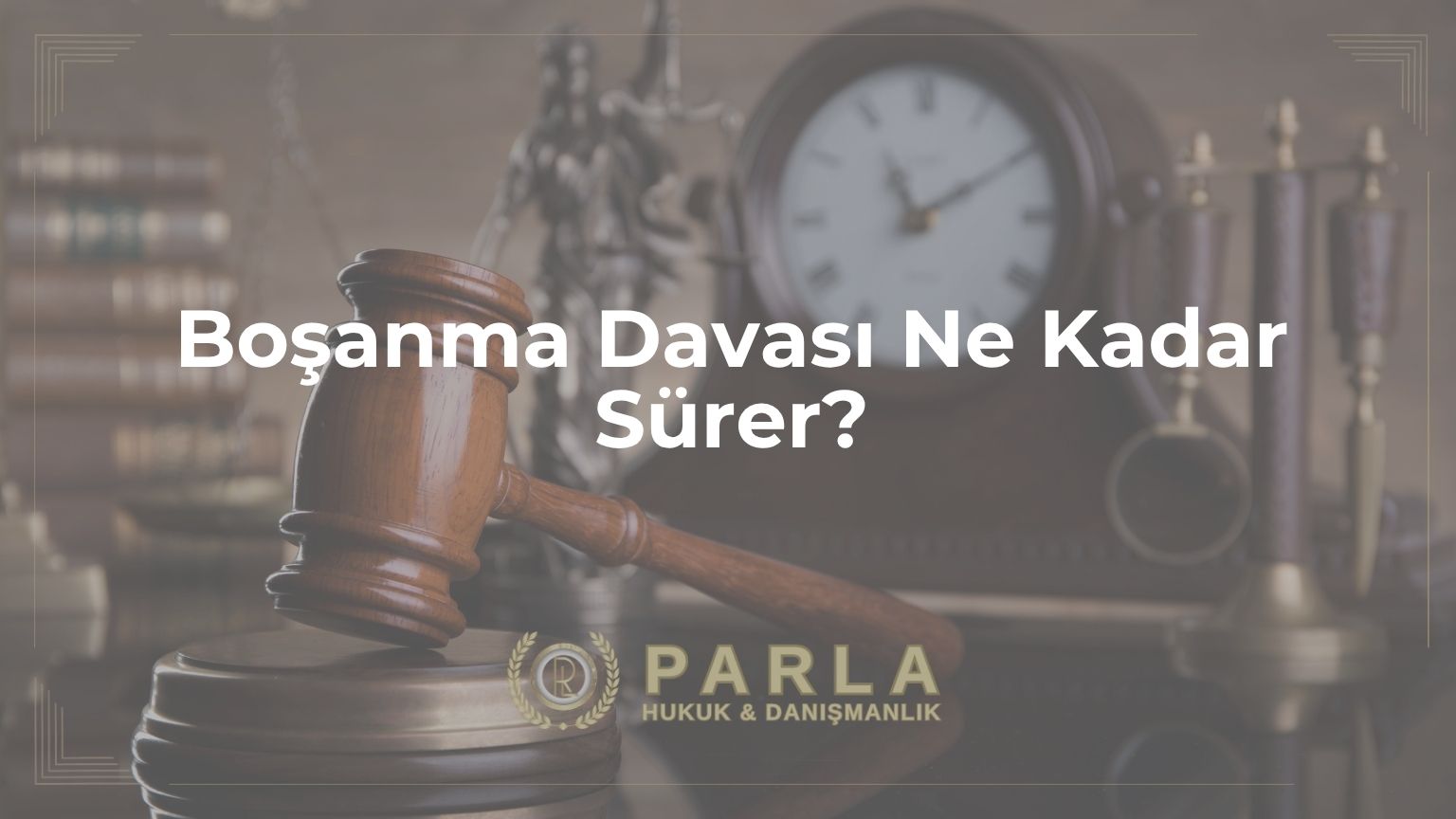 Boşanma Davası Ne Kadar Sürer?