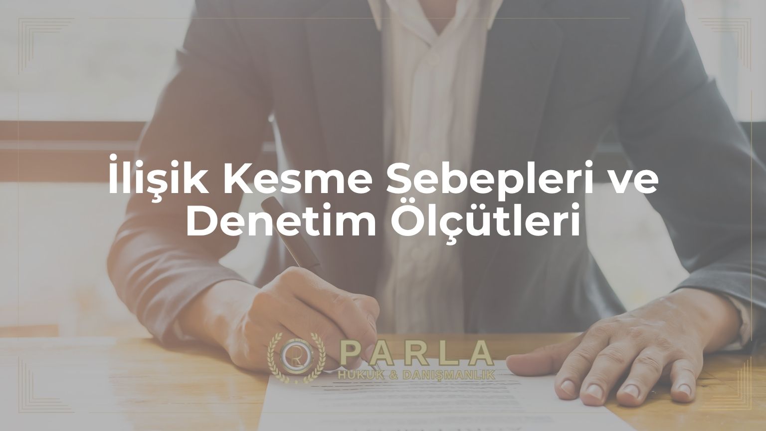 İlişik Kesme Sebepleri ve Denetim Ölçütleri