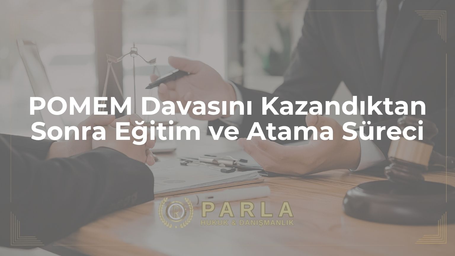 POMEM Davasını Kazandıktan Sonra Eğitim ve Atama Süreci