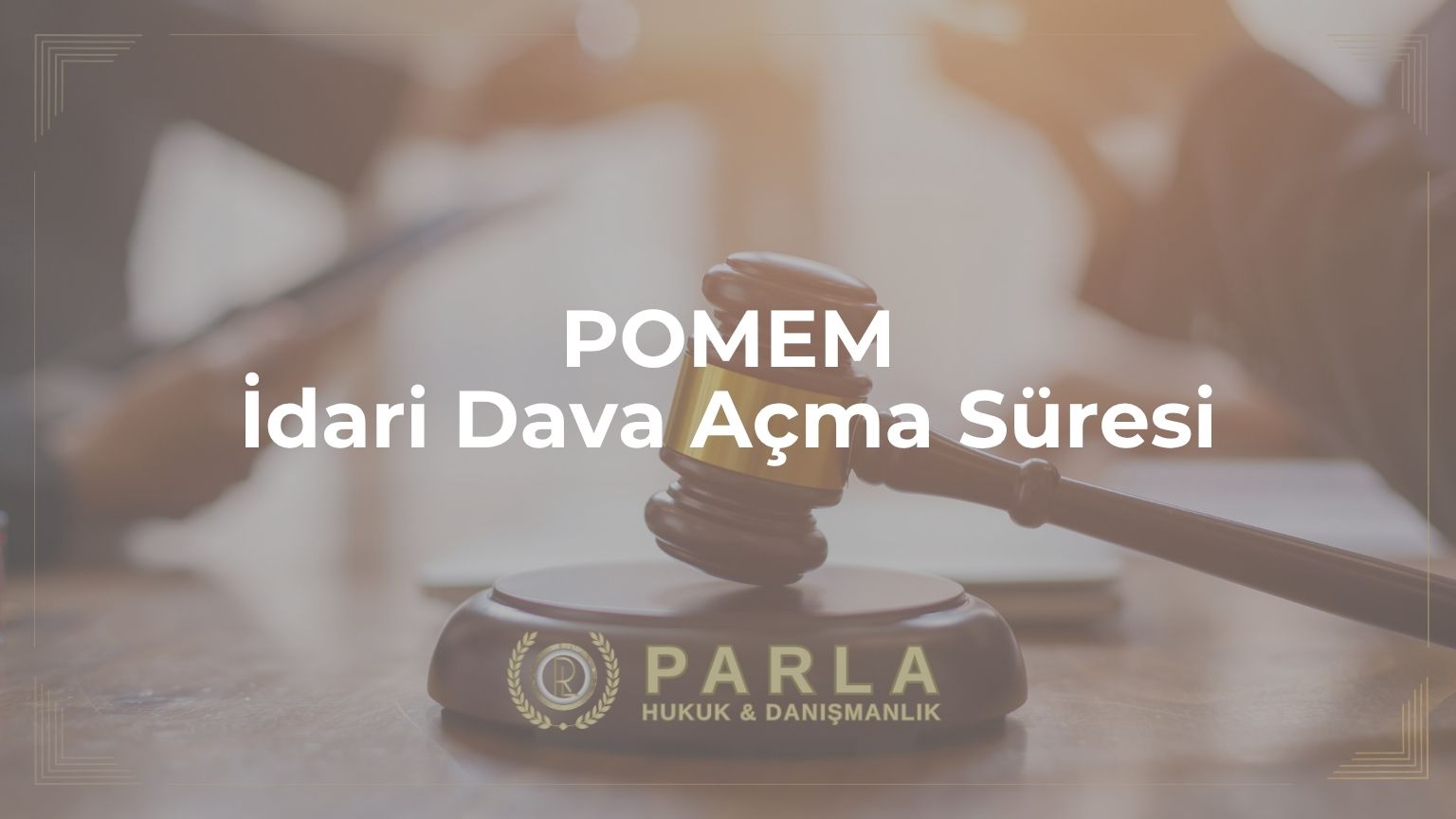 POMEM İdari Dava Açma Süresi
