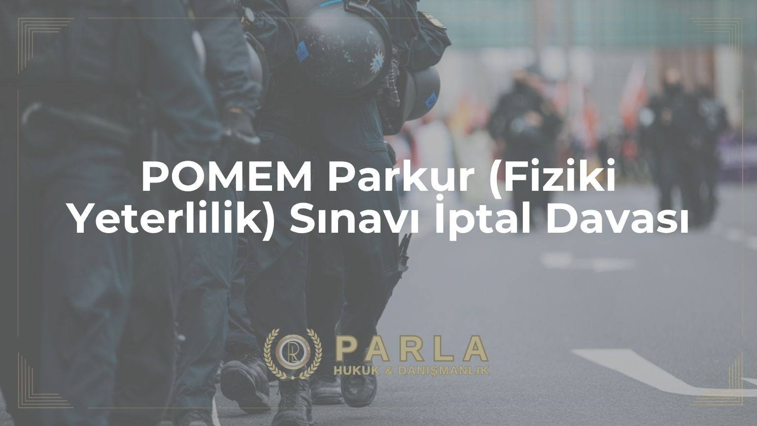 POMEM Parkur (Fiziki Yeterlilik) Sınavı İptal Davası