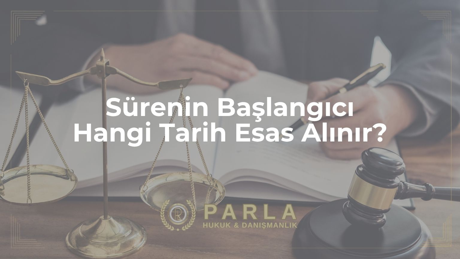 Sürenin Başlangıcı: Hangi Tarih Esas Alınır?