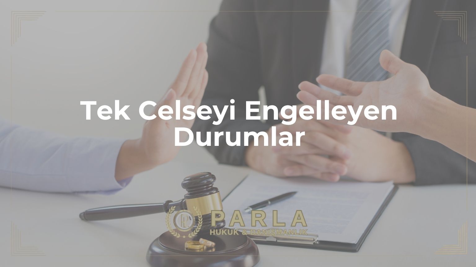 Tek Celseyi Engelleyen Durumlar