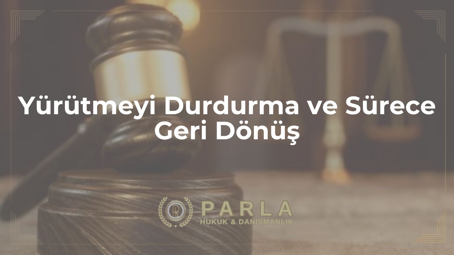 Yürütmeyi Durdurma ve Sürece Geri Dönüş