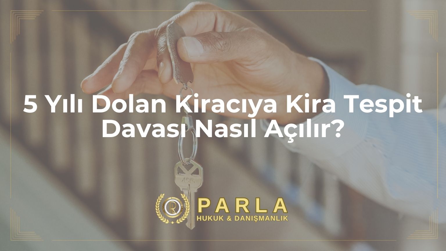 5 Yılı Dolan Kiracıya Kira Tespit Davası Nasıl Açılır?