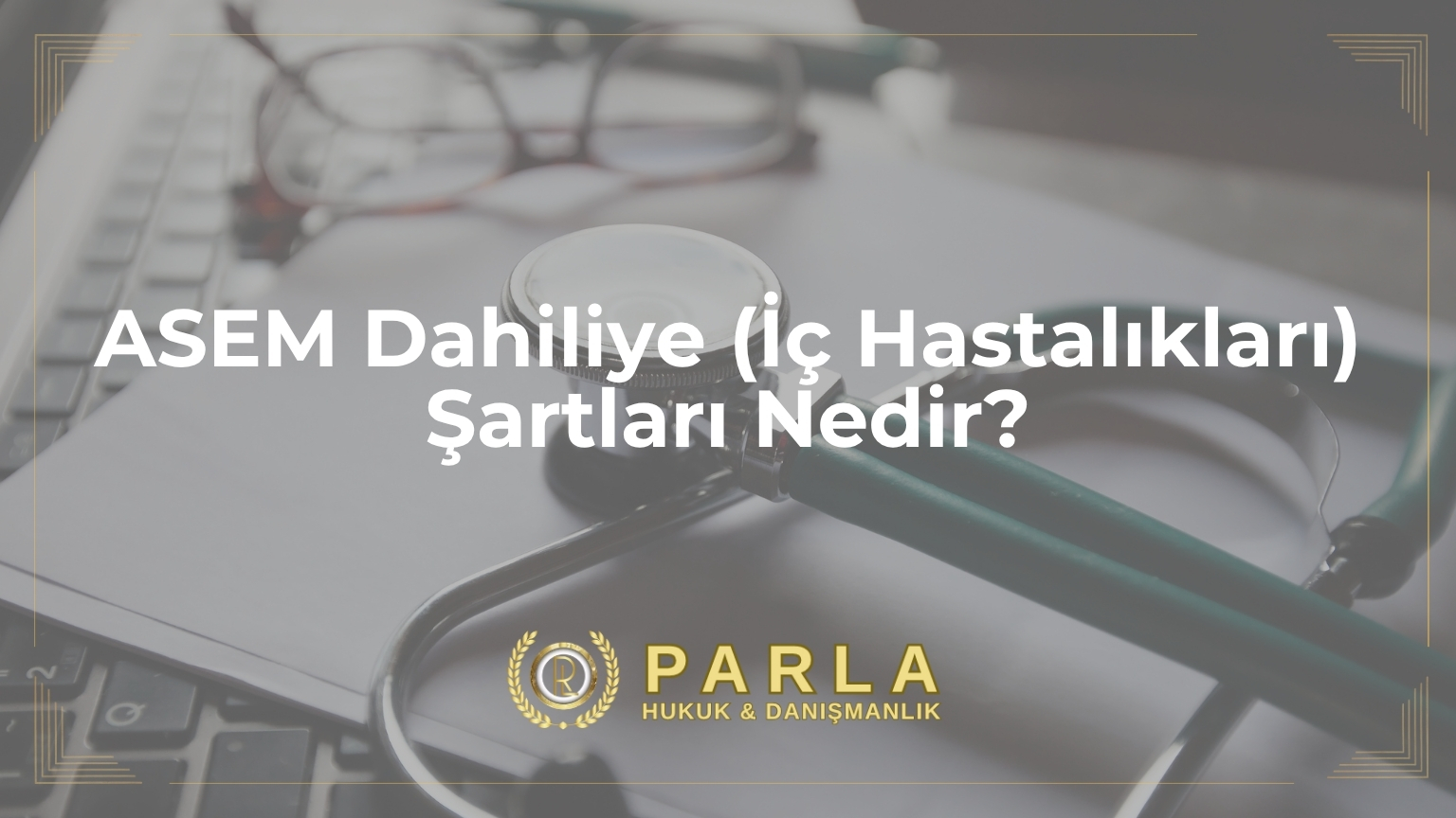ASEM Dahiliye (İç Hastalıkları) Şartları Nedir?