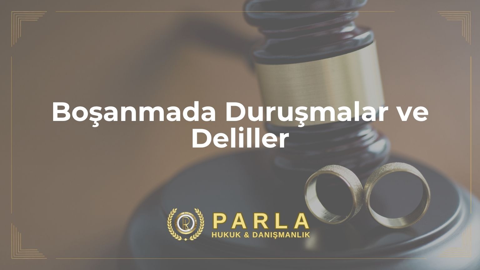 Boşanmada Duruşmalar ve Deliller