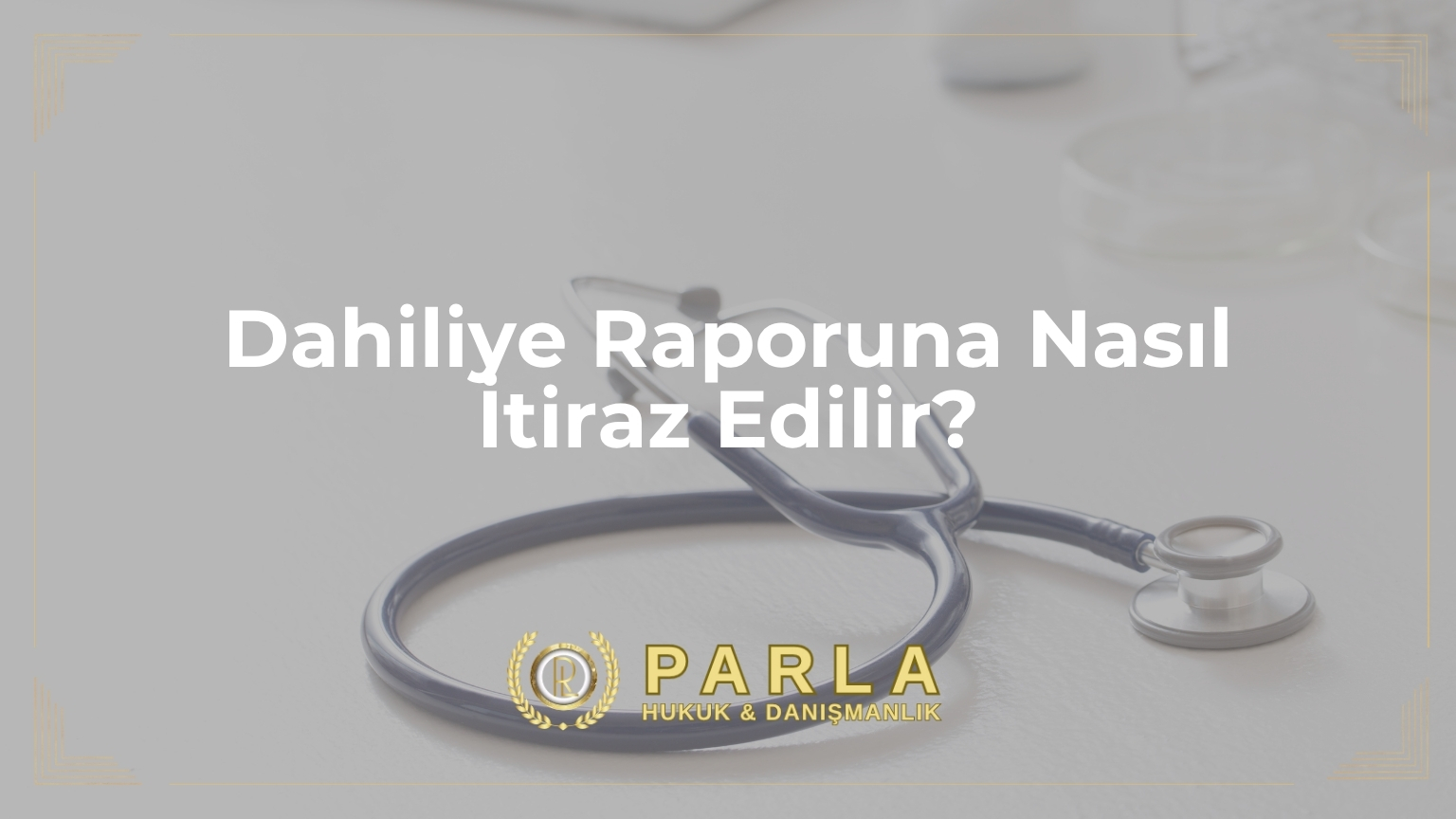Dahiliye Raporuna Nasıl İtiraz Edilir?