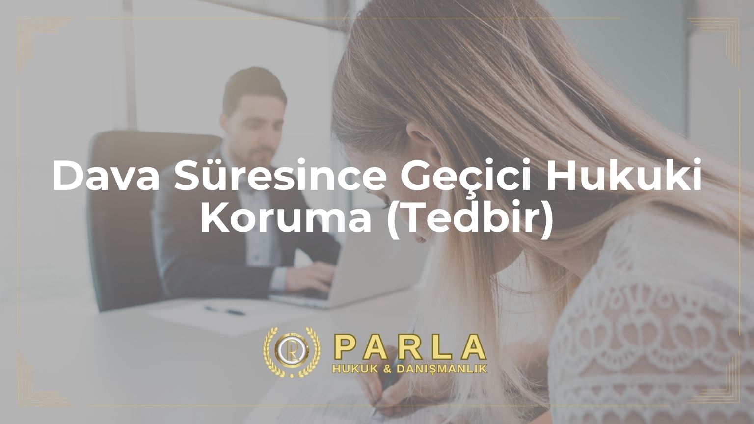 Dava Süresince Geçici Hukuki Koruma (Tedbir)