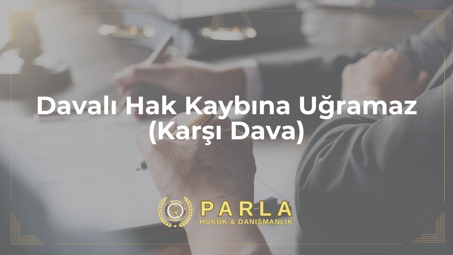 Davalı Hak Kaybına Uğramaz (Karşı Dava)