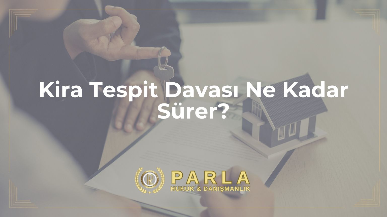 Kira Tespit Davası Ne Kadar Sürer? (Ortalama 6-18 Ay)