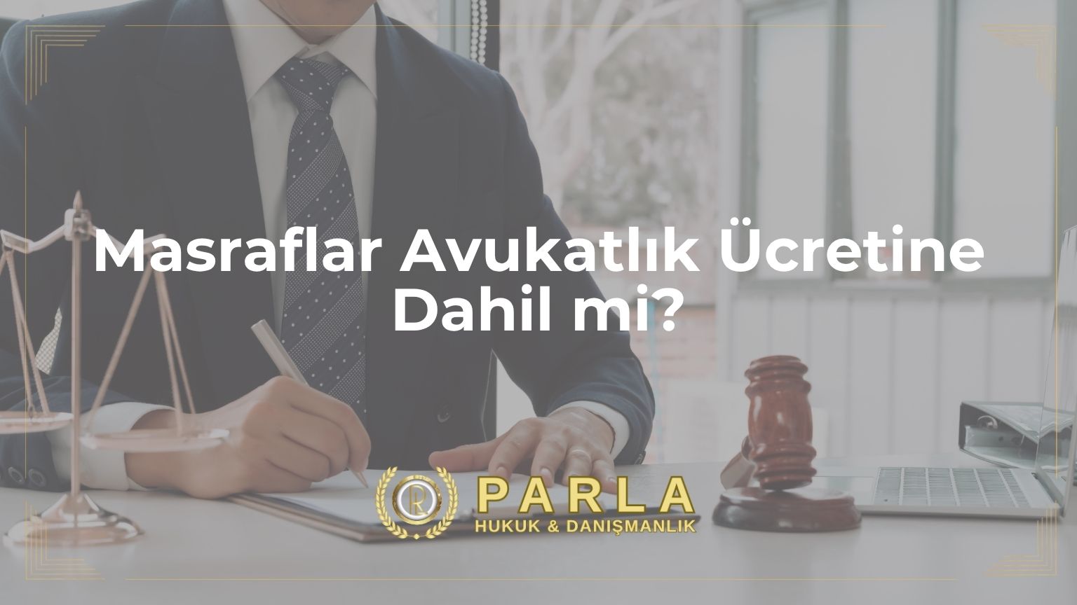 Masraflar Avukatlık Ücretine Dahil mi?
