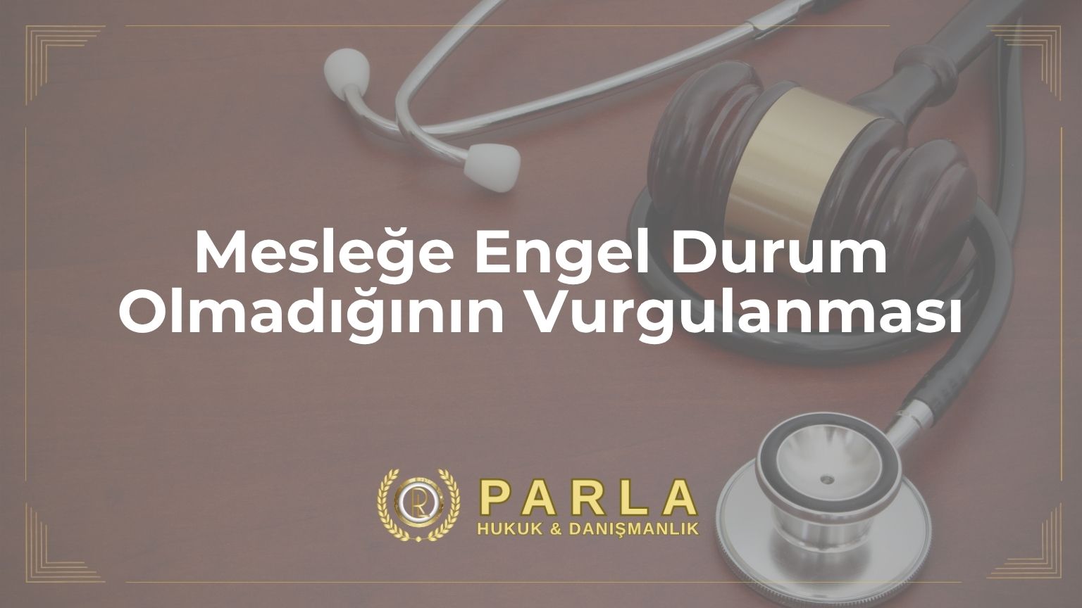 Mesleğe Engel Durum Olmadığının Vurgulanması