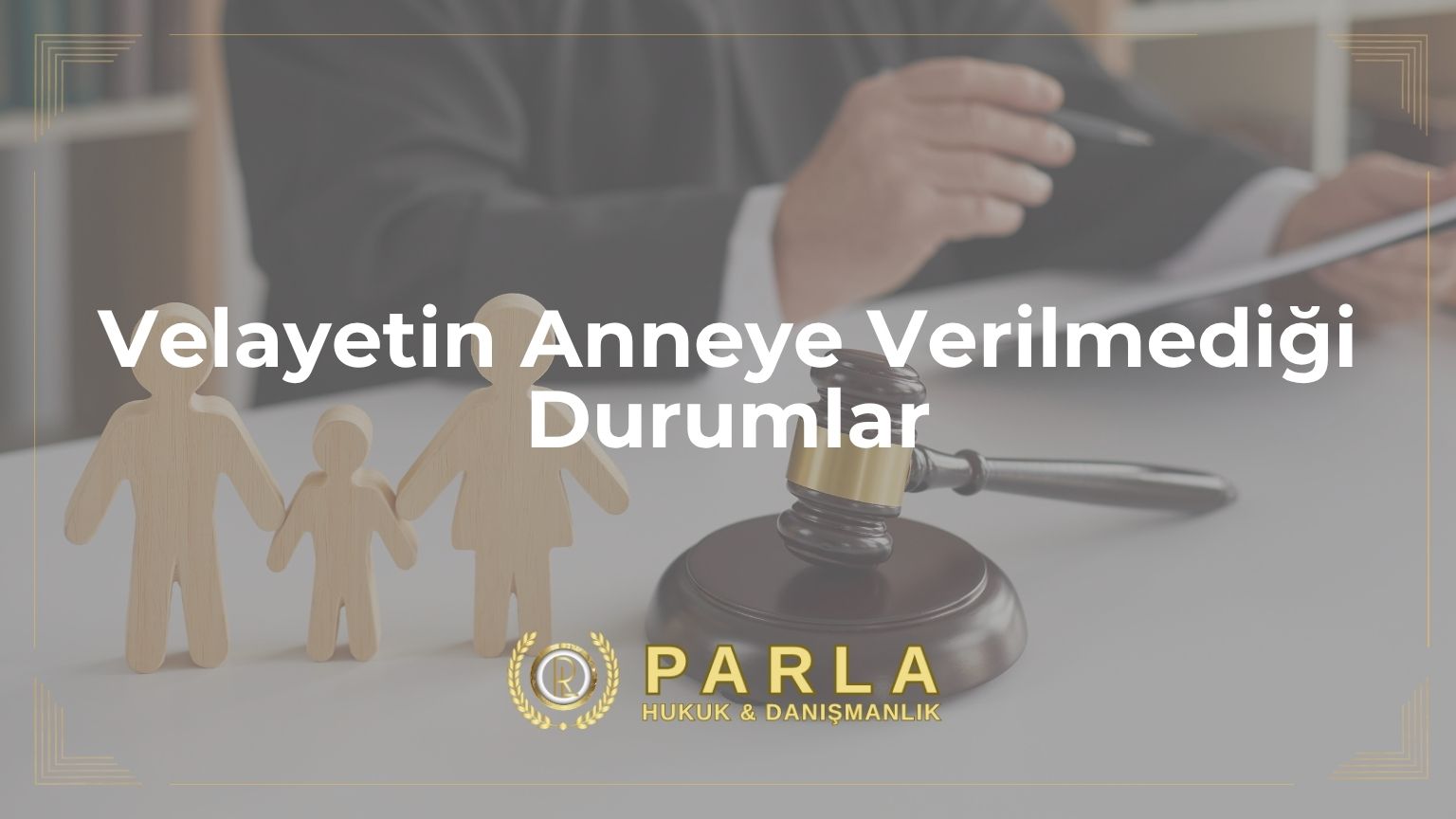 Velayetin Anneye Verilmediği Durumlar