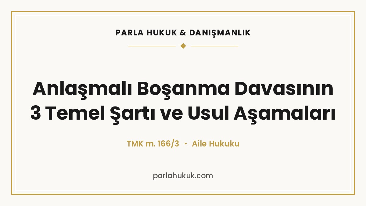 Anlaşmalı Boşanma Davasının 3 Temel Şartı ve Usul Aşamaları
