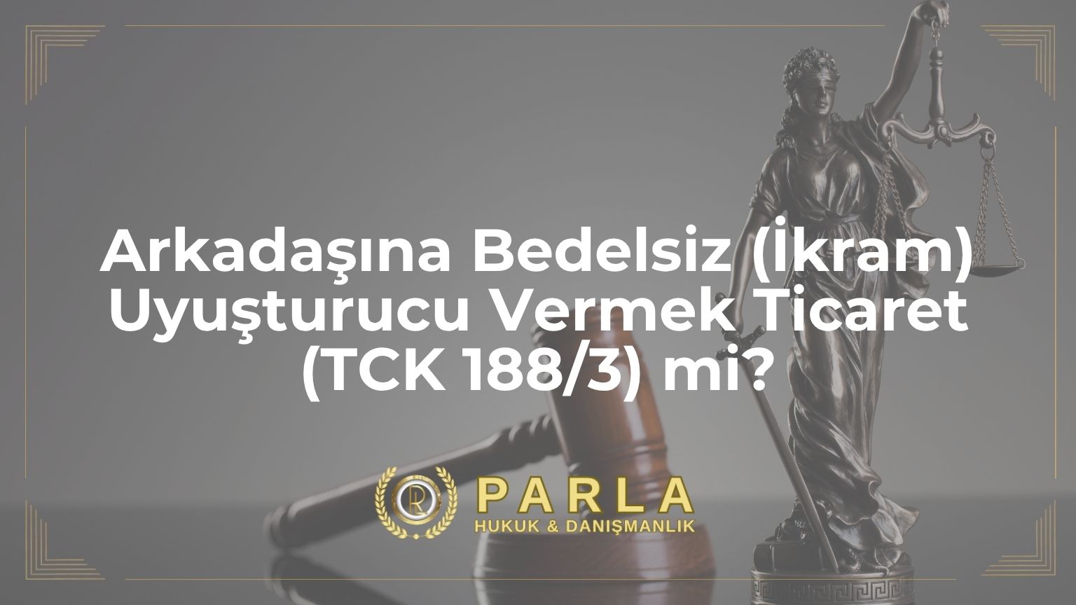Arkadaşına Bedelsiz (İkram) Uyuşturucu Vermek Ticaret (TCK 188/3) mi?