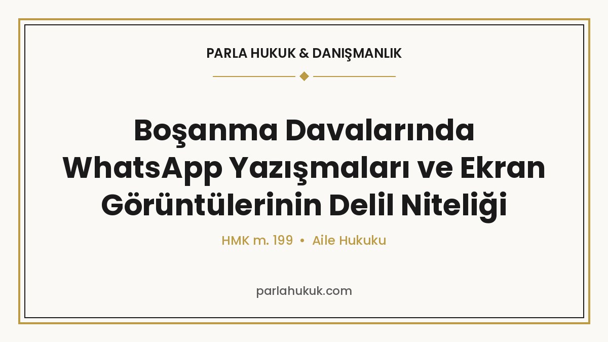 Boşanma Davalarında WhatsApp Yazışmaları ve Ekran Görüntülerinin Delil Niteliği