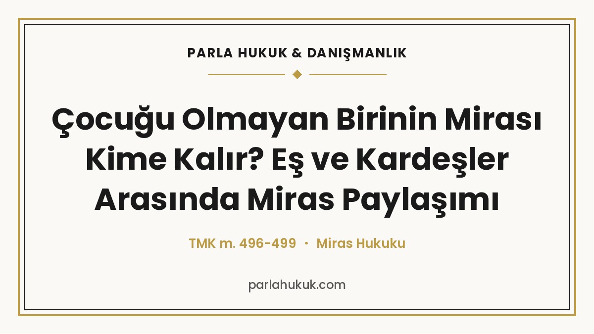 Çocuğu Olmayan Birinin Mirası Kime Kalır? Eş ve Kardeşler Arasında Miras Paylaşımı