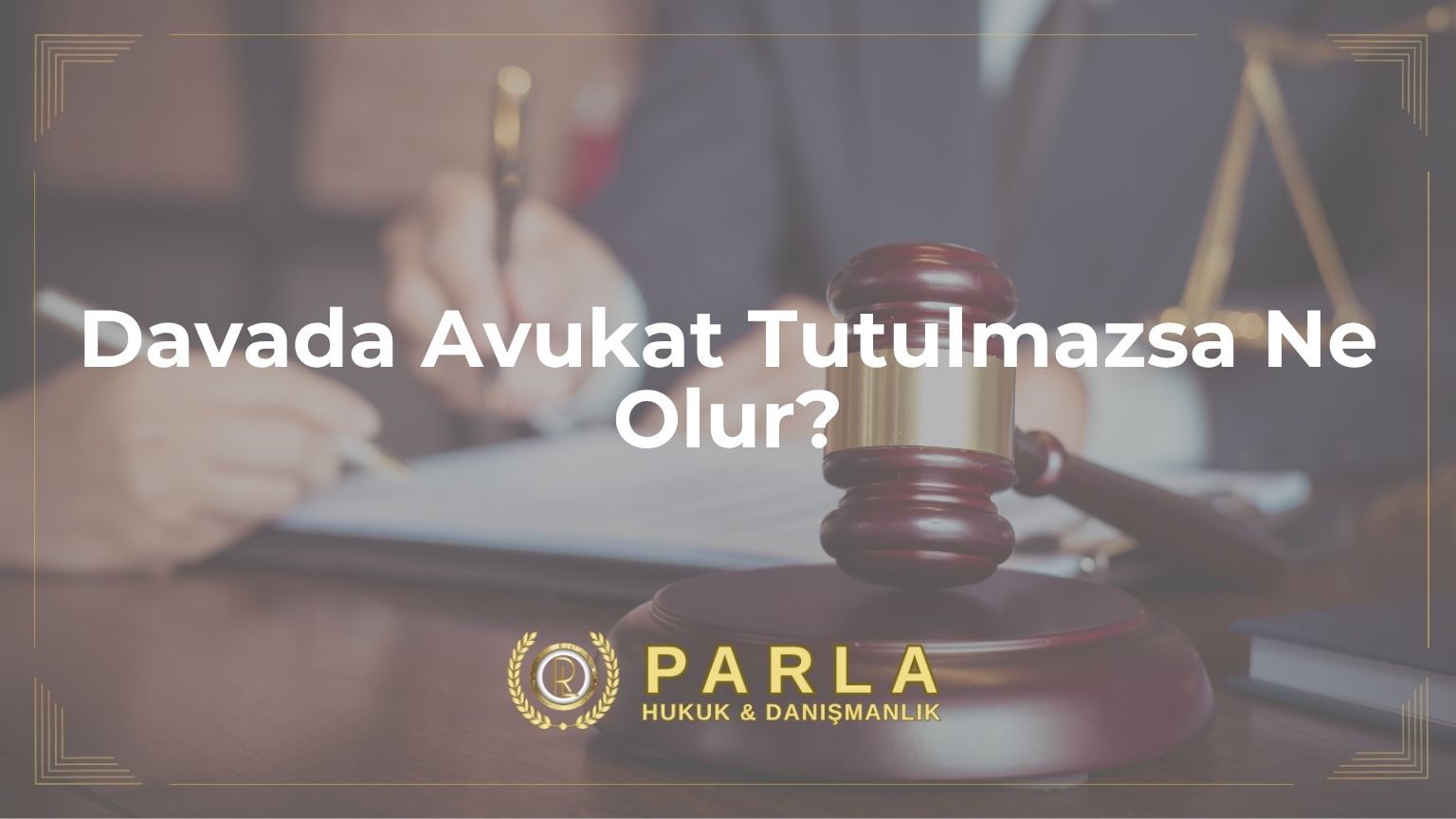 Davada Avukat Tutulmazsa Ne Olur?