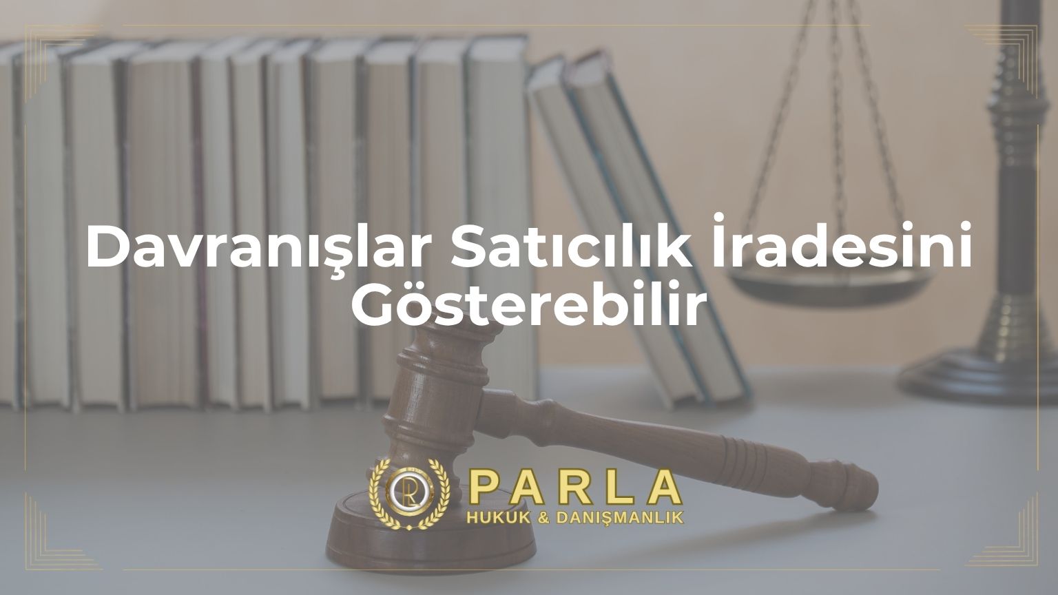 Davranışlar Satıcılık İradesini Gösterebilir