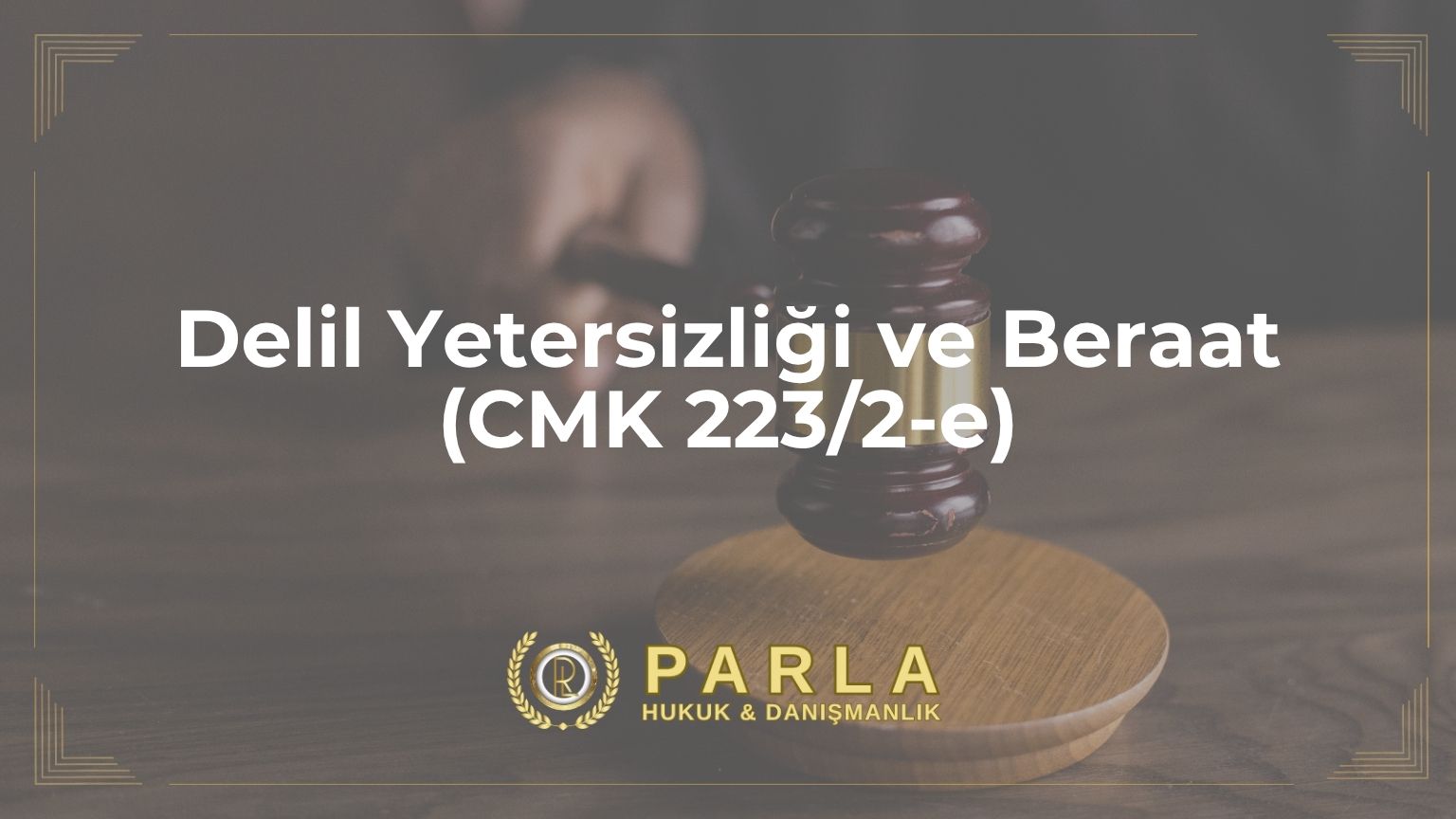 Delil Yetersizliği ve Beraat (CMK 223/2-e)