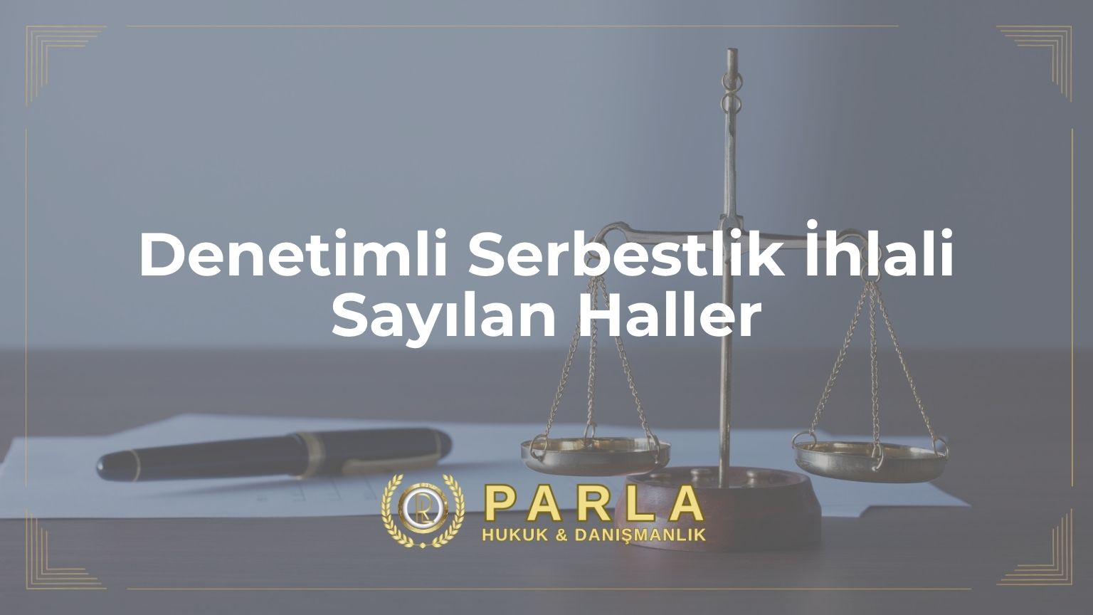 Denetimli Serbestlik İhlali Sayılan Haller: Randevuya Gitmeme ve Testin Pozitif Çıkması
