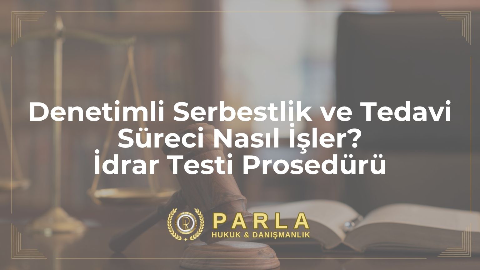 Denetimli Serbestlik ve Tedavi Süreci Nasıl İşler? İdrar Testi Prosedürü