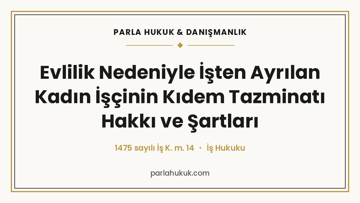 Evlilik Nedeniyle İşten Ayrılan Kadın İşçinin Kıdem Tazminatı Hakkı ve Şartları