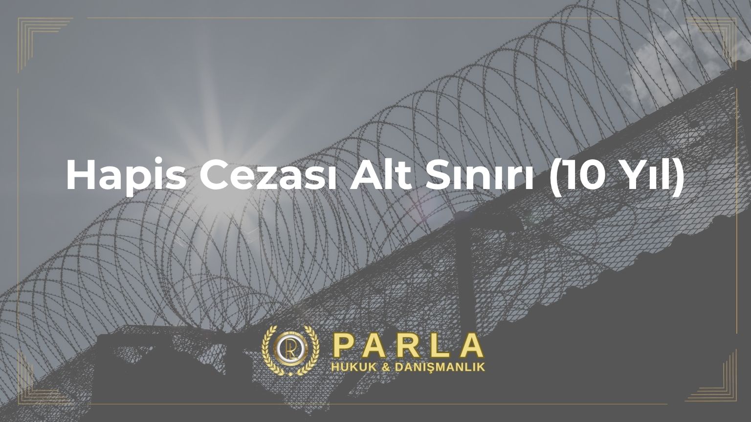 Hapis Cezası Alt Sınırı (10 Yıl)