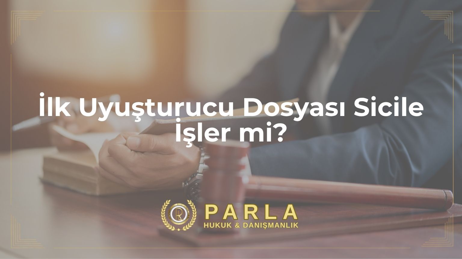 İlk Uyuşturucu Dosyası Sicile İşler mi?