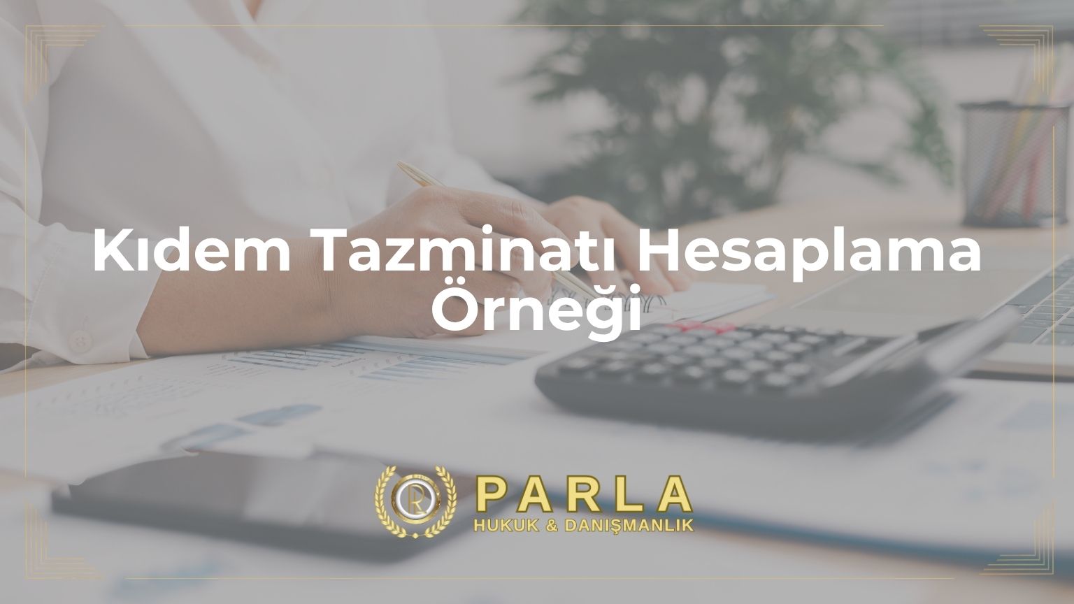 Kıdem Tazminatı Hesaplama Örneği
